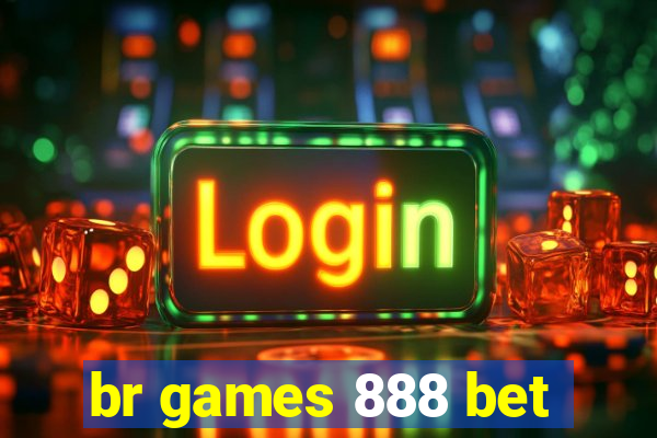 br games 888 bet